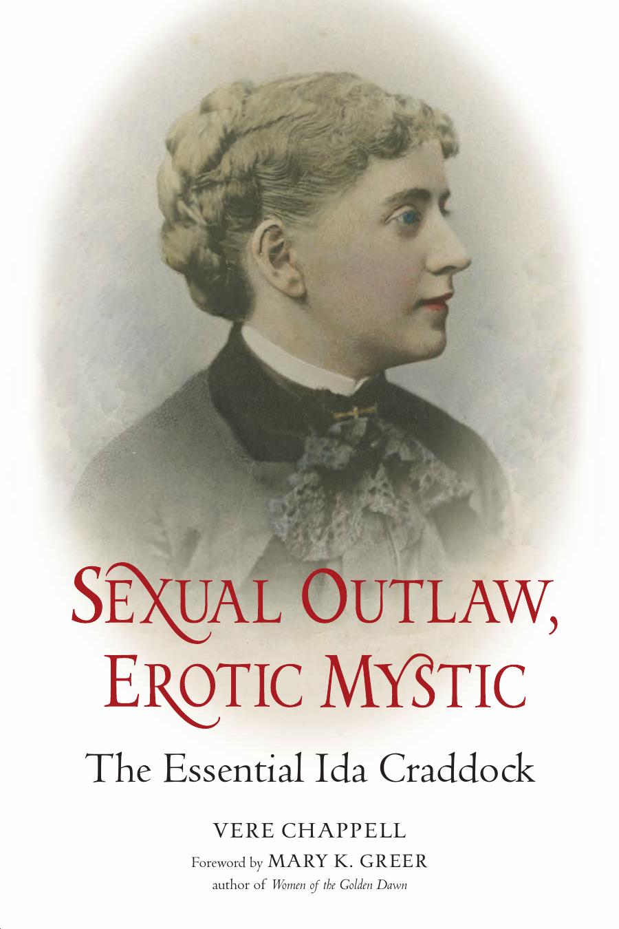 Sexual Outlaw, Erotic Mystic: The Essential Ida Craddock by Ida Craddock Vere Chappell (editor)