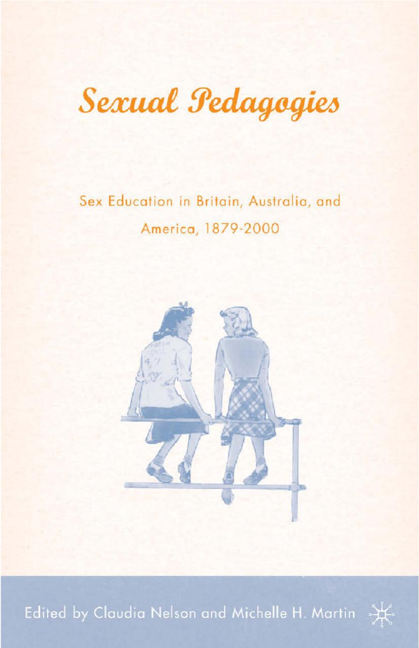 Sexual Pedagogies: Sex Education in Britain, Australia, and America, 1879â2000 by Claudia Nelson Michelle H. Martin (eds.)