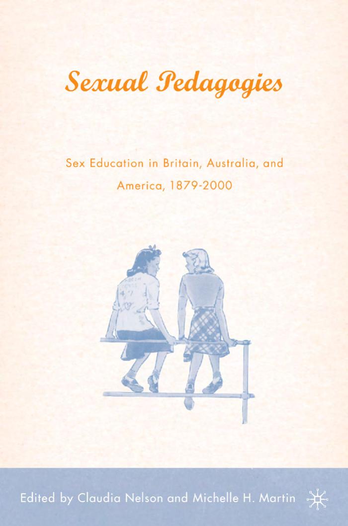 Sexual Pedagogies: Sex Education in Britain, Australia, and America, 1879-2000 by Claudia Nelson Michelle H. Martin