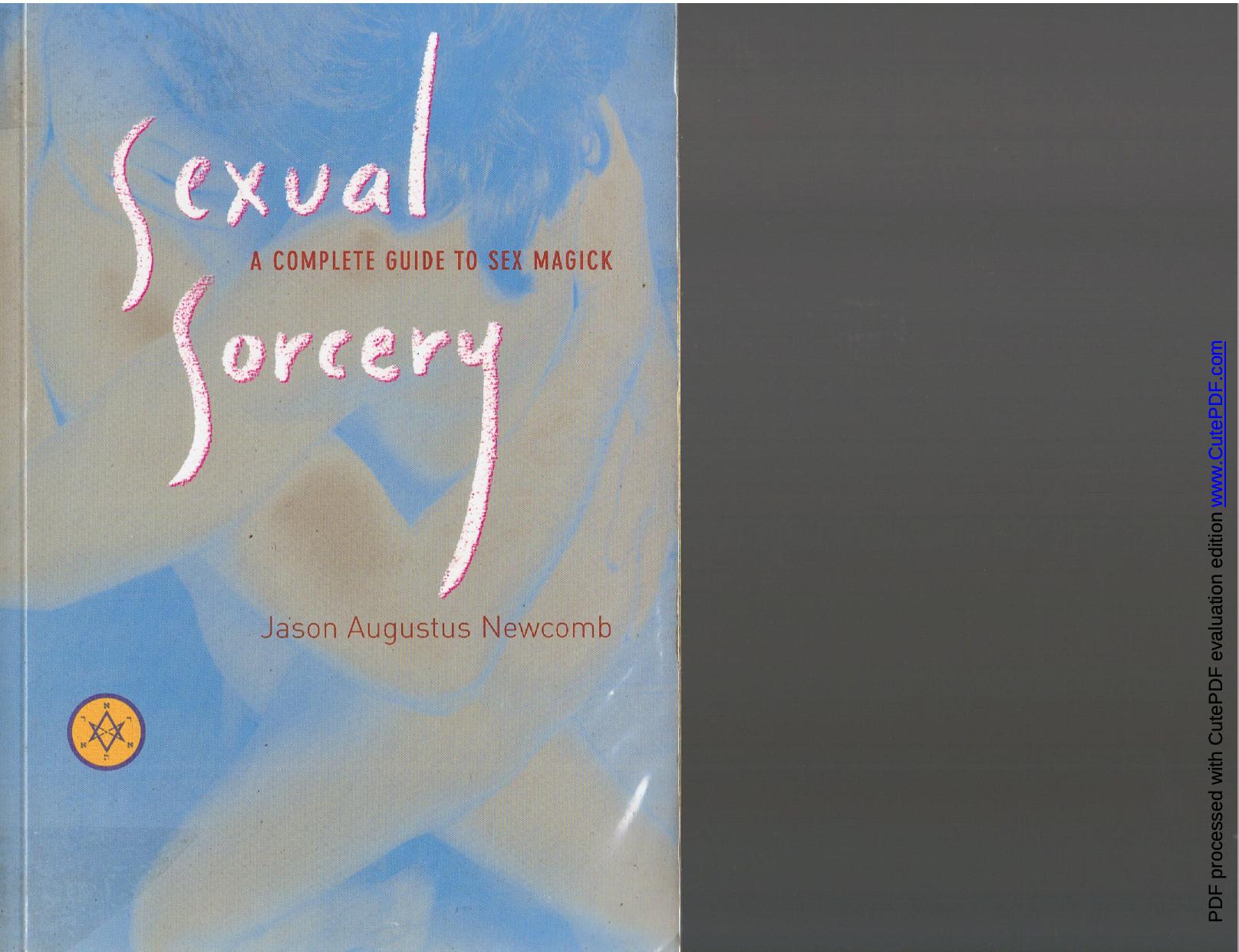 Sexual Sorcery: A Complete Guide to Sex Magick by Jason Augustus Newcomb