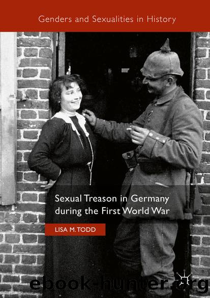 Sexual Treason in Germany during the First World War by Lisa M. Todd