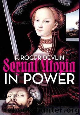 Sexual Utopia in Power: The Feminist Revolt Against Civilization by F. Roger Devlin