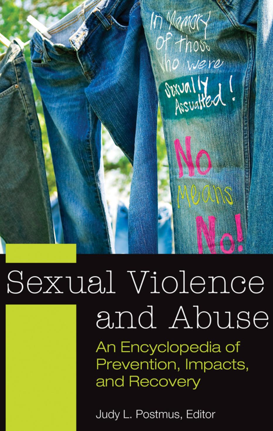 Sexual Violence and Abuse: An Encyclopedia of Prevention, Impacts, and Recovery by Judy L. Postmus (editor)