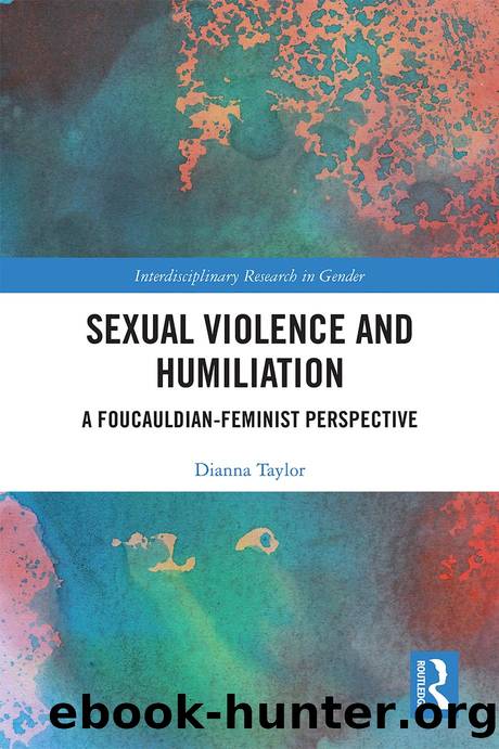 Sexual Violence and Humiliation: A Foucauldian-Feminist Perspective by Dianna Taylor