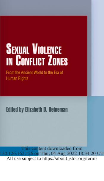 Sexual Violence in Conflict Zones: From the Ancient World to the Era of Human Rights by Elizabeth D. Heineman