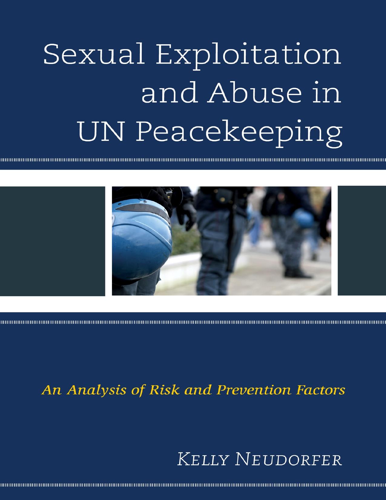 Sexual exploitation and abuse in UN peacekeeping: an analysis of risk and prevention factors by Kelly Neudorfer