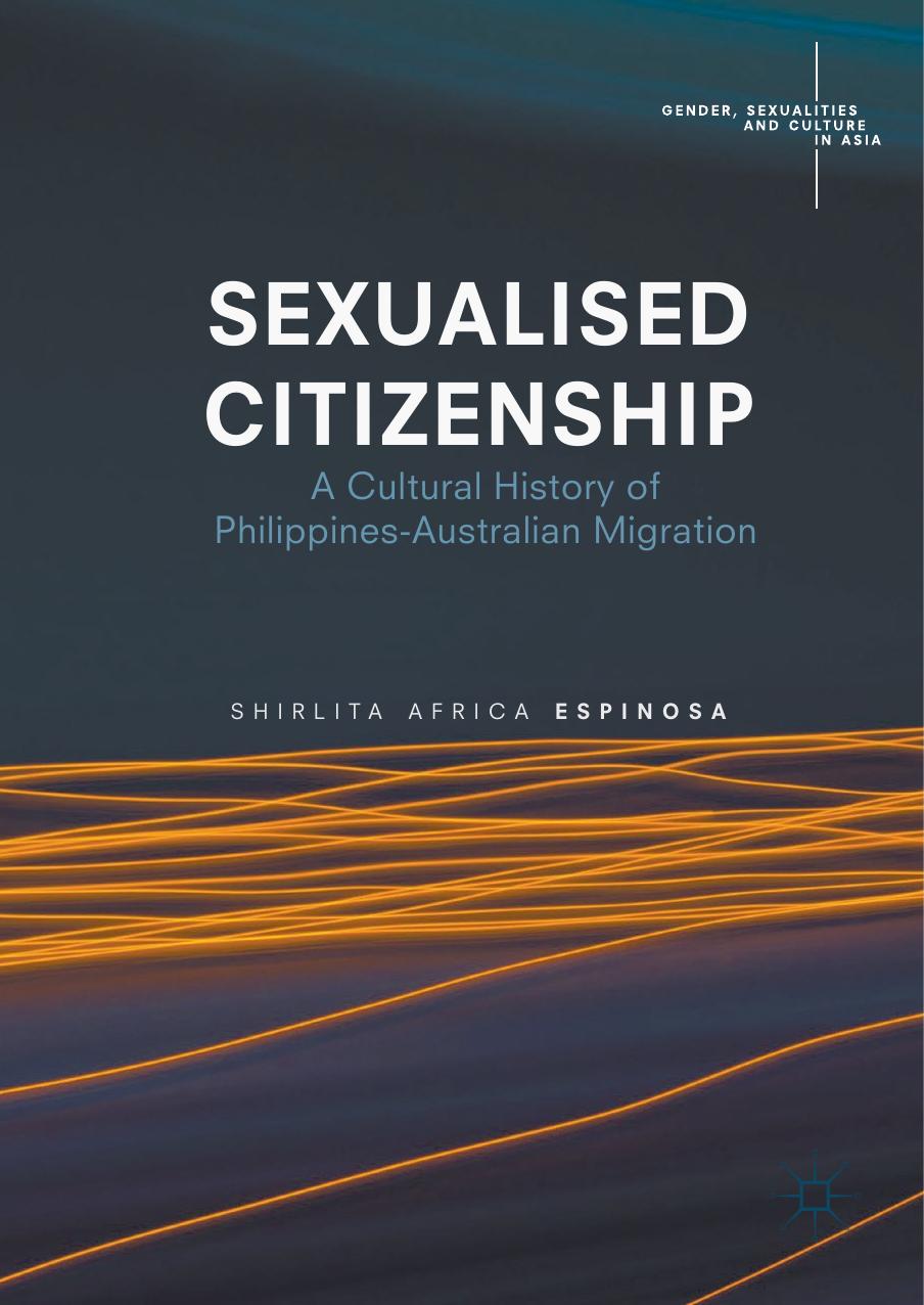 Sexualised Citizenship: A Cultural History of Philippines-Australian Migration (Gender, Sexualities and Culture in Asia) by Shirlita Africa Espinosa