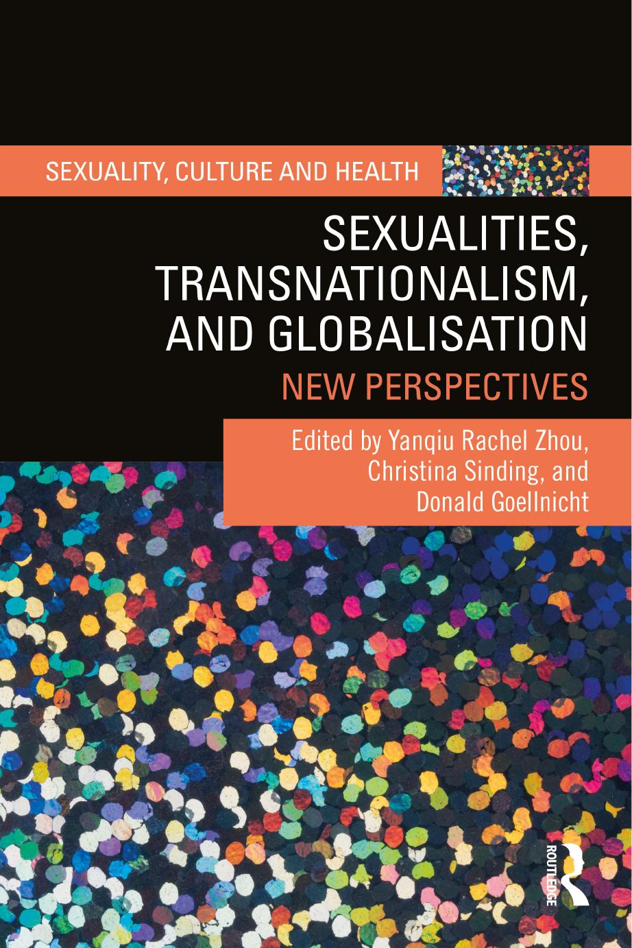 Sexualities, Transnationalism, and Globalisation: New Perspectives by Yanqiu Rachel Zhou Christina Sinding and Donald Goellnicht