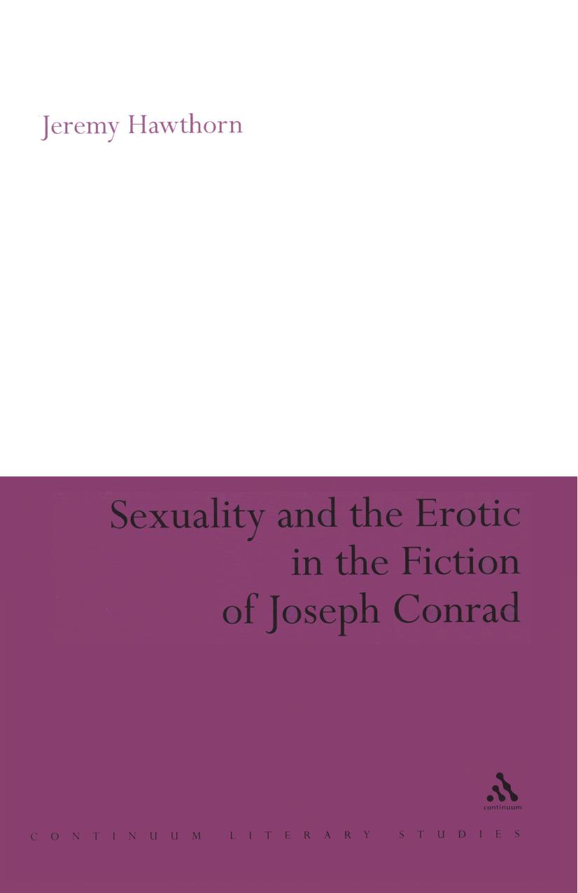 Sexuality and the Erotic in the Fiction of Joseph Conrad by Jeremy Hawthorn
