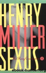 Sexus: The Rosy Crucifixion I by Henry Miller