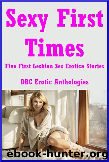 Sexy First Times: Five First Lesbian Sex Erotica Stories by Angela Ward