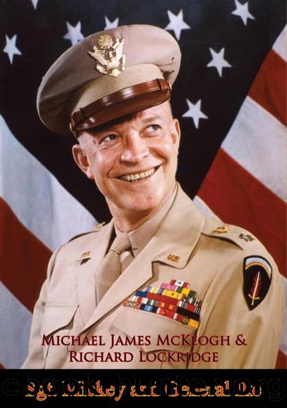 Sgt. Mickey and General Ike by Michael James McKeogh Richard Lockridge