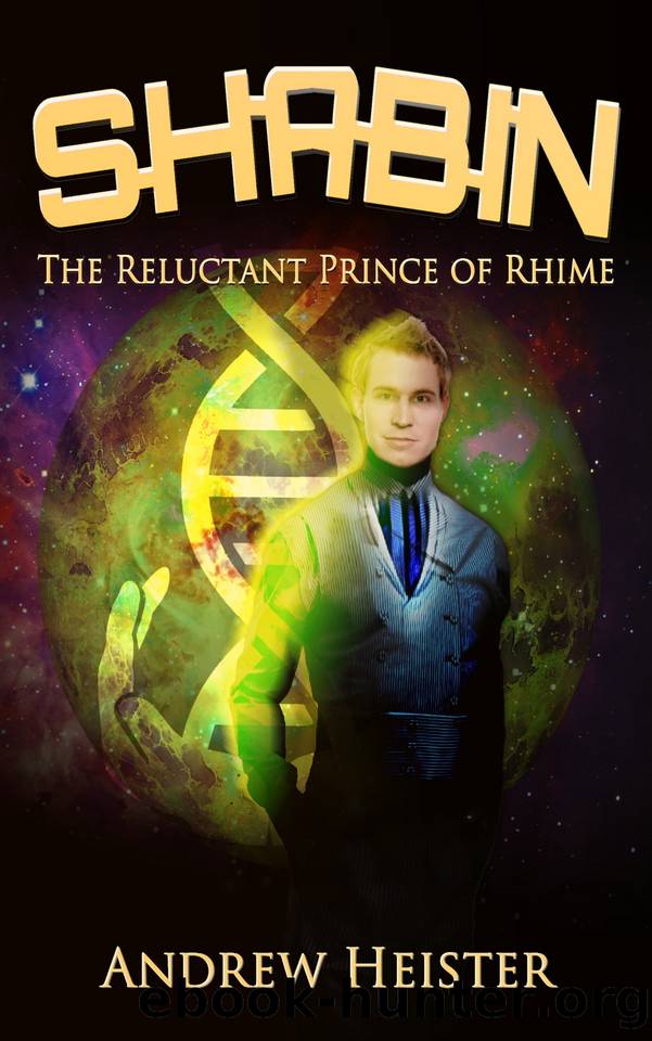 Shabin: The Reluctant Prince of Rhime by Heister Andrew