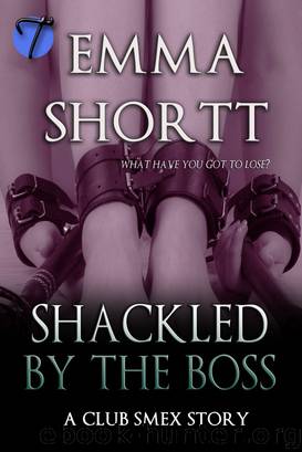 Shackled by the Boss by Emma Shortt