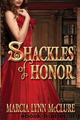 Shackles of Honor by Marcia Lynn McClure