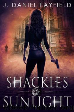 Shackles of Sunlight by J. Daniel Layfield