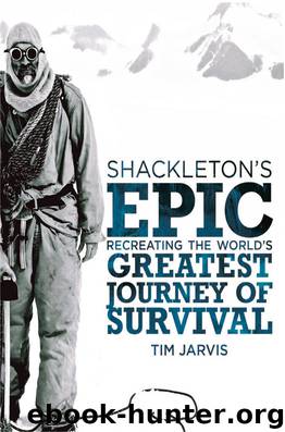Shackleton's Epic: Recreating the world's greatest journey of survival by Tim Jarvis