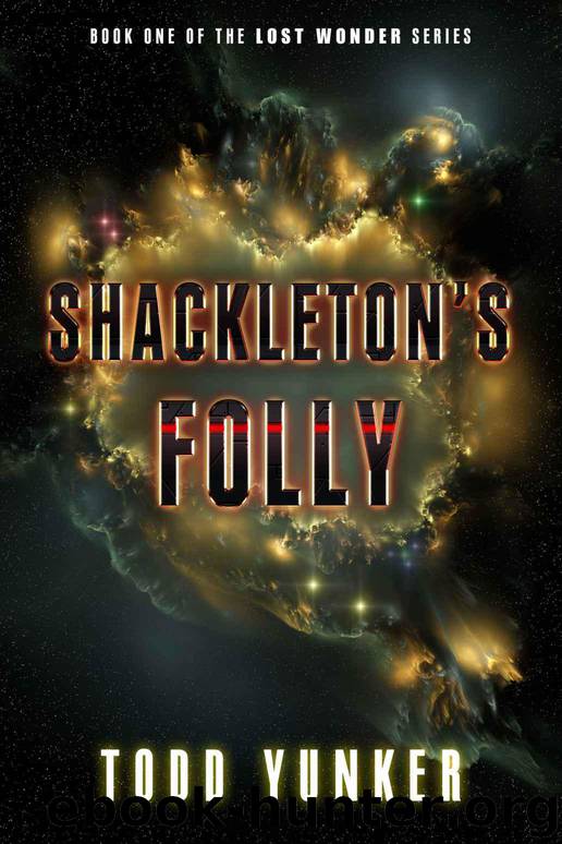 Shackleton's Folly (The Lost Wonder Book 1) by Yunker Todd