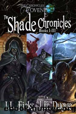 Shade Omnibus: Books 1-3 of The Shade Chronicles (The Chronicles of Covent) by J. L. Ficks & J. E. Dugue