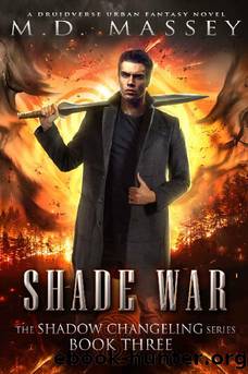 Shade War: A Druidverse Urban Fantasy Novel (The Shadow Changeling Series Book 3) by M.D. Massey