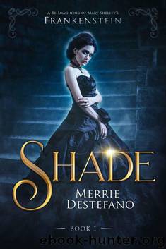 Shade_A Re-Imagining of Mary Shelley's Frankenstein by Merrie Destefano