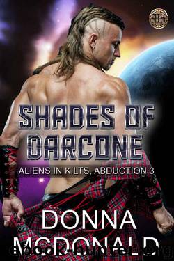 Shades Of Darcone (Aliens In Kilts Book 3) by Donna McDonald