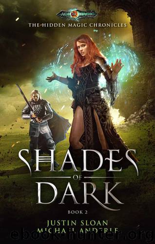 Shades Of Dark: Age Of Magic - A Kurtherian Gambit Series (The Hidden Magic Chronicles Book 2) by Justin Sloan & Michael Anderle