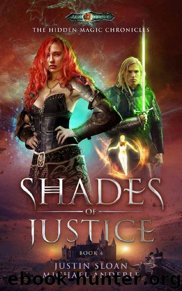 Shades Of Justice: Age Of Magic - A Kurtherian Gambit Series (The Hidden Magic Chronicles Book 4) by Justin Sloan & Michael Anderle