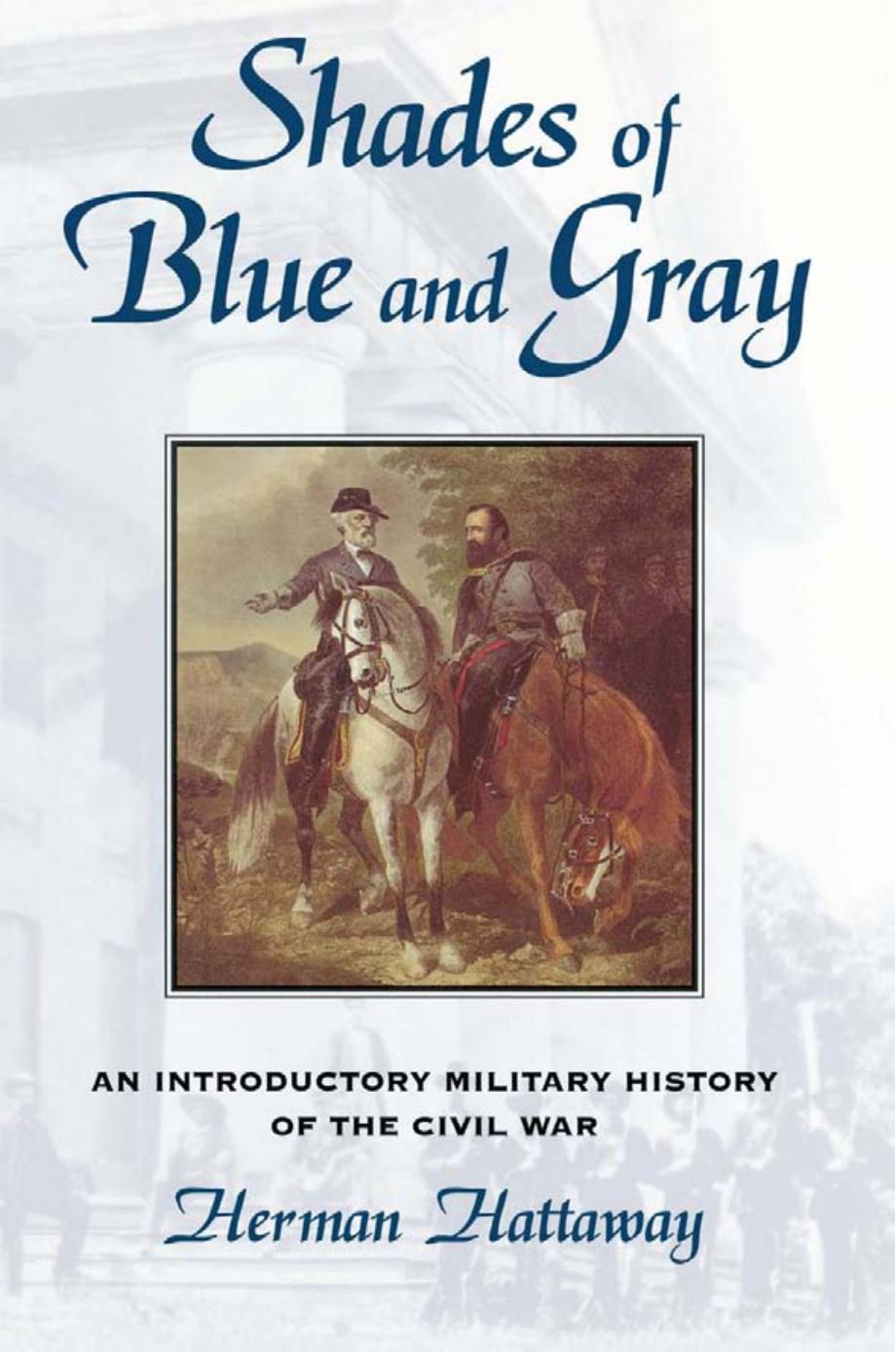 Shades of Blue and Gray: An Introductory Military History of the Civil War by Herman Hattaway