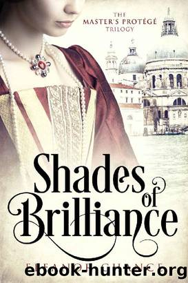 Shades of Brilliance: An Italian Renaissance Romance (The Master's ProtÃ©gÃ© Trilogy Book 1) by Eleanor Chance