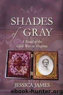 Shades of Gray: A Novel of the Civil War in Virginia by Jessica James