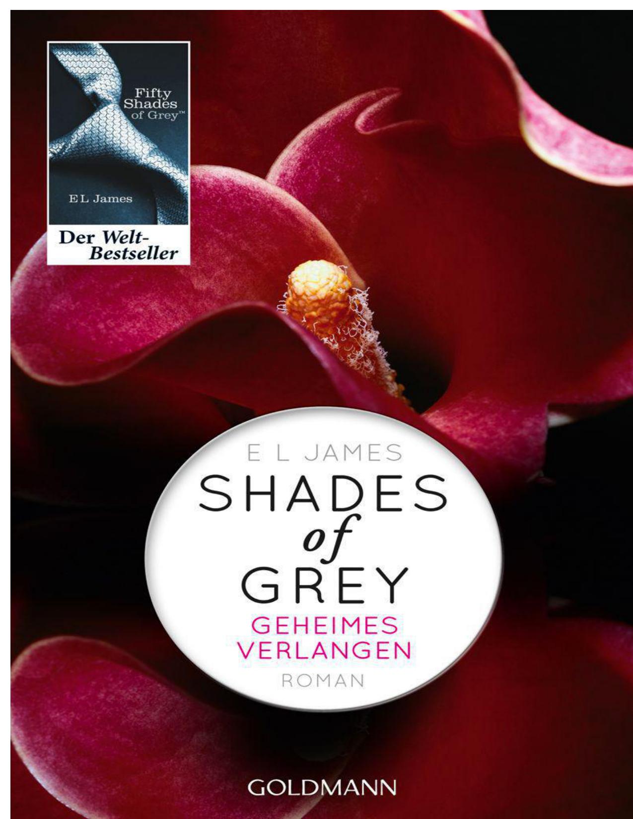 Shades of Grey - Geheimes Verlangen: Band 1 - Roman (German Edition) by E L James