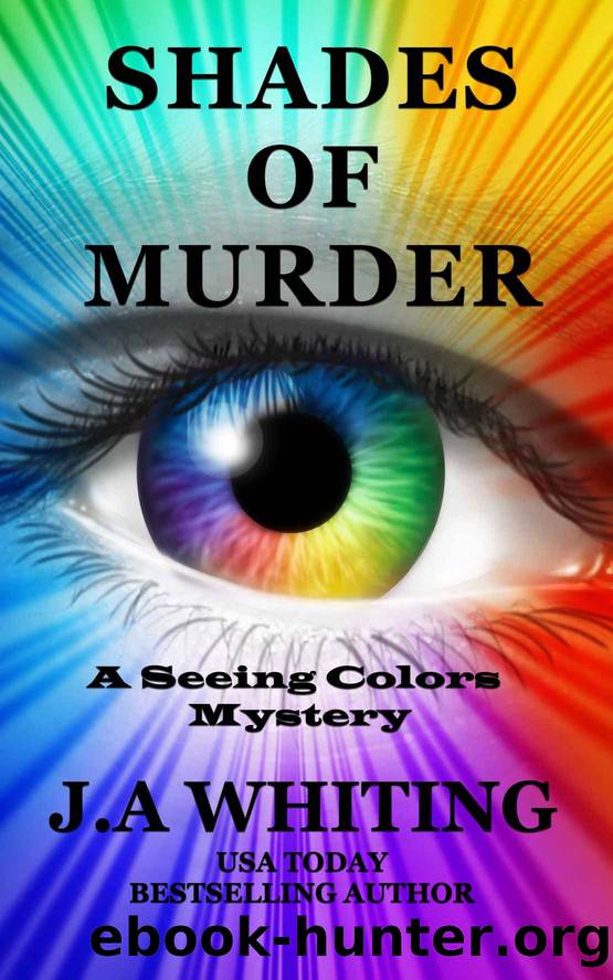 Shades of Murder: A Seeing Colors Mystery Book 1 by Whiting J A
