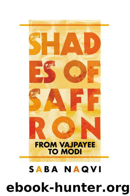 Shades of Saffron: From Vajpayee To Modi by Naqvi Saba