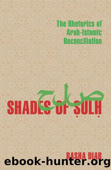 Shades of Sulh : The Rhetorics of Arab-Islamic Reconciliation by Rasha Diab