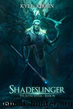 Shadeslinger (The Ripple System Book #1) - A Fantasy LitRPG series by Kyle Kirrin & Portal Books