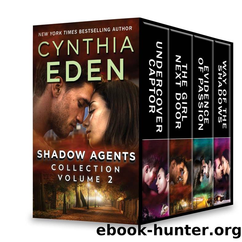 Shadow Agents Collection, Volume 2: Undercover Captor ; The Girl Next Door ; Evidence of Passion ; Way of the Shadows by Cynthia Eden