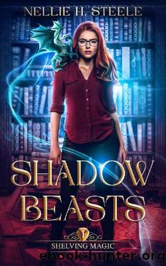 Shadow Beasts: A Magical Library Contemporary Fantasy Novel (Shelving Magic Book 1) by Nellie H. Steele