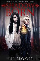 Shadow Born by J. N. Moon