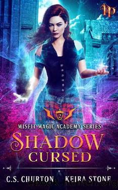 Shadow Cursed (Misfit Magic Academy Book 2) by C. S. Churton & Keira Stone