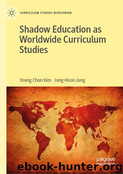 Shadow Education as Worldwide Curriculum Studies by Young Chun Kim & Jung-Hoon Jung
