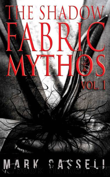 Shadow Fabric Mythos Vol.1: Supernatural Horror Collection by Mark Cassell
