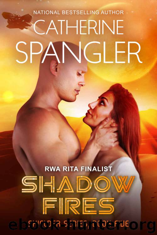 Shadow Fires — A Science Fiction Romance (Shielder Series Book 5) by Catherine Spangler