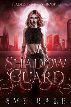 Shadow Guard: A Paranormal Vampire Romance (Bladed Princess Book 2) by Eve Bale