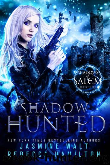 Shadow Hunted: an Urban Fantasy Novel (Shadows of Salem Book 3) by Walt Jasmine & Hamilton Rebecca