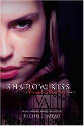 Shadow Kiss (Vampire Academy, Book 3) by Richelle Mead