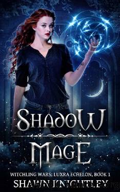 Shadow Mage: (Witchling Wars: Luxra Echelon, Book 1) by Shawn Knightley