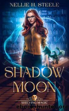 Shadow Moon: A Magical Library Urban Fantasy Novel (Shelving Magic Book 4) by Nellie H. Steele
