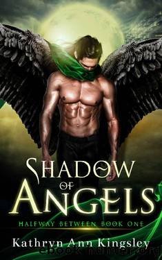 Shadow Of Angels (Halfway Between Book 1) by Kathryn Ann Kingsley