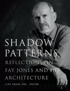 Shadow Patterns: Reflections on Fay Jones and His Architecture (Fay Jones Collaborative Series) by Shannon Jeff